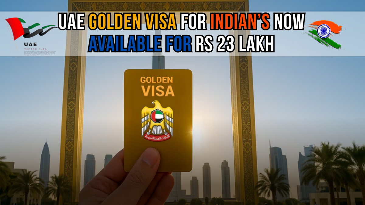 UAE Golden Visa Now Available for Rs 23 Lakh: Complete Guide