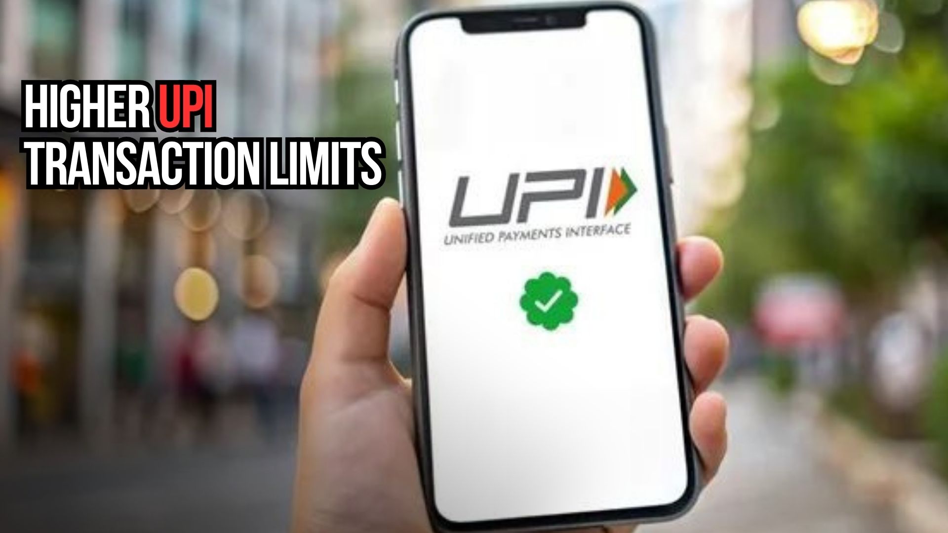 Higher UPI Transaction Limits for Select Merchants from September 15: Full Details